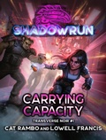 Cover: Shadowrun: Carrying Capacity (Transverse Noir #1) - Catalyst Game Labs