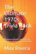Cover: The Ultimate 1970s Trivia Book - The Ultimate 1970s Trivia Book
