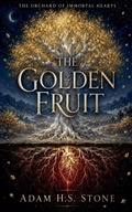 Cover: The Golden Fruit - Adam H.S. Stone