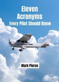 Cover: Eleven Acronyms Every Pilot Should Know - Pierce Aviation Press