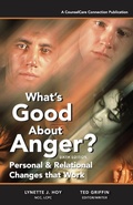 Cover: What's Good About Anger? Sixth Edition - Counselcare Connection, P.C.