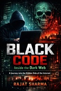 Cover: Black Code: Inside the Dark Web - Rajat Sharma