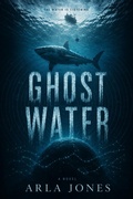 Cover: Ghost Water: A Deep Sea Evolutionary Thriller - Arla Jones