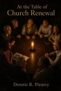Cover: At the Table of Church  Renewal - Dennis Piearcy