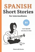 Cover: Spanish Short Stories for Intermediates (B1) - Spanish Short Stories for Intermediates (B1)