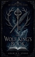 Cover: The Wolf King's Book - Adam H.S. Stone