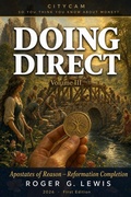 Cover: CITYCAM So You Think You Know About Money? Doing Direct Volume III   Apostates of Reason ? Reformation Completion - Roger Lewis