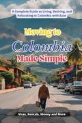 Cover: Moving to Colombia Made Simple - Independently Published