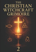 Cover: The Christian Witchcraft Grimoire - The Christian Witchcraft Grimoire