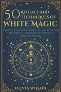 Cover: 50 Rituals and Techniques of White Magic - Independently Published