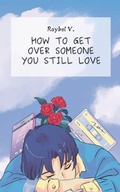 Cover: How to get over someone you still love - Independently Published