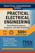 Cover: Practical Electrical Engineering Real-World Problems Diagrams, and NEC Standards - Practical Electrical Engineering Real-World Problems Diagrams, and NEC Standards