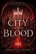 Cover: The City in his Blood - Adam H.S. Stone