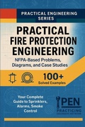 Cover: Practical Fire Protection Engineering NFPA-Based Problems, Diagrams, Case Studies - Practical Fire Protection Engineering NFPA-Based Problems, Diagrams, Case Studies