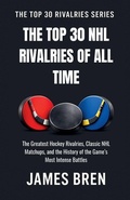 Cover: The Top 30 NHL Rivalries of All Time - The Top 30 Rivalries Series