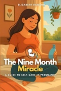 Cover: The Nine Month Miracle - Independently Published