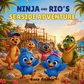 Cover: Ninja and Rio's Seaside Adventure - Independently Published