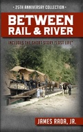 Cover: Between Rail and River - Legacy Publishing