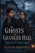 Cover: The Ghosts of Granger Hall - Rivals in the Dark - WMC Publishing