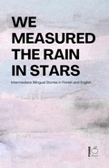 Cover: We Measured the Rain in Stars: Intermediate Bilingual Stories in Finnish and English - Pomme Bilingual