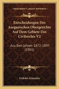 Bild: Entscheidungen Des Aargauischen Obergerichts Auf Dem Gebiete Des Civilrechts V2 - Kessinger Publishing