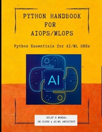 Enlarge image Cover: Python Essentials for AI/ML SREs - Independently Published