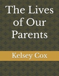 Cover: The Lives of Our Parents - Independently Published
