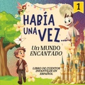 Cover: Hab&iacute;a una Vez...Un Mundo Encantado Serie 1 - Hab&iacute;a una Vez...Un Mundo Encantado Serie 1