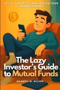 Cover: The Lazy Investor's Guide to Mutual Funds - Independently Published