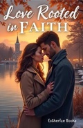 Cover: Love Rooted in Faith - Estherize Books