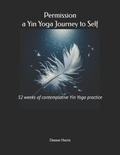 Cover: Permission, a Yin Yoga Journey to Self - Independently Published