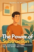 Cover: The Power of Subtraction - Independently Published