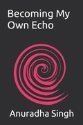 Cover: Becoming My Own Echo - Independently Published