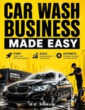 Cover: Car Wash Business Made Easy - Car Wash Business Made Easy