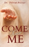 Cover: Come Know Me - Dr. David Porter