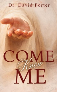 Enlarge image Cover: Come Know Me - Dr. David Porter