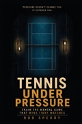 Cover: Tennis Under Pressure - Rob Sperry