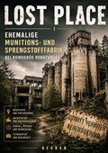 Cover: Lost Place I Ehemalige Munitions- und Sprengstofffabrik bei Nowogr&oacute;d Bobrzanski - epubli