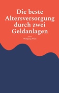 Cover: Die beste Altersversorgung durch zwei Geldanlagen - BoD - Books on Demand