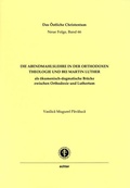 Cover: Die Abendmahlslehre in der Orthodoxen Theologie und bei Martin Luther<br> - Pustet, F