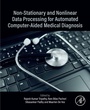 Cover: Non-Stationary and Nonlinear Data Processing for Automated Computer-Aided Medical Diagnosis - Elsevier