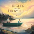Cover: Jingles and the Lucky Lure - FriesenPress