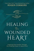 Cover: Healing the Wounded Heart: Forgiving One Another Through the Enabling Power of Jesus Christ - Cedar Fort