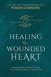 Enlarge image Cover: Healing the Wounded Heart: Forgiving One Another Through the Enabling Power of Jesus Christ - Cedar Fort