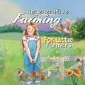 Cover: Regenerative Farming For Little Farmers - Amber Leal