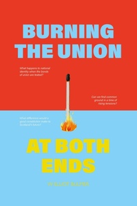 Enlarge image Cover: Burning the Union at Both Ends - Luath Press