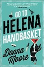 Cover: Go to Helena Handbasket - Bedford Square Publishers