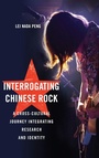 Cover: Interrogating Chinese Rock - Lived Places