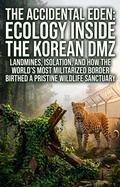 Cover: The Accidental Eden: Ecology Inside the Korean DMZ - epubli