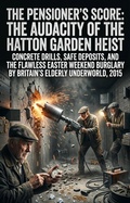 Cover: The Pensioner's Score: The Audacity of the Hatton Garden Heist - epubli